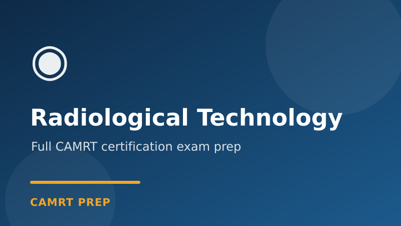 CAMRT Radiological Technology Exam Prep